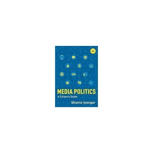 Media Politics: A Citizen's Guide