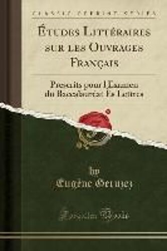 Geruzez, E: Études Littéraires Sur Les Ouvrages Français