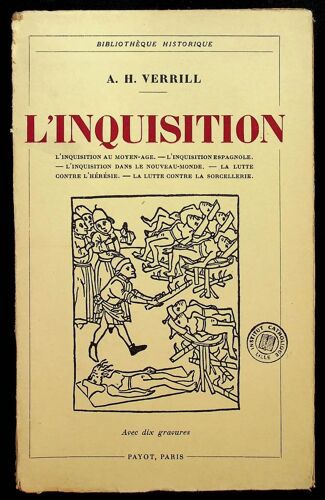 L'inquisition - L'inquisition Au Moyen-Âge. L'inquisition Espagnole. L'inquisition Dans Le Nouveau-Monde. La Lutte Contre L'hérésie. La Lutte Contre La Sorcellerie