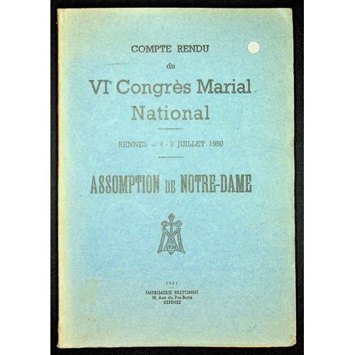 Compte Rendu Du Vie Congrès Marial National. Rennes 4-9 Juillet 1950. Assomption De Notre-Dame