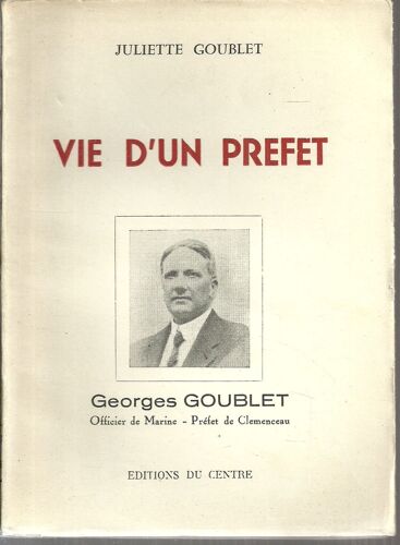 Vie D'un Prefet - Geroges Goublet Officier De Marine - Préfet De Clemenceau