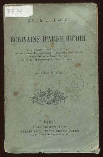 Ecrivains D'aujourd'hui - Paul Bourget. Guy De Maupassant. Pierre Loti. Jules Lemaitre. Ferdinand Brunetière. Emile Faguet. Ernest Lavisse. Notes Sur Les Prédicateurs : Mgr D'hulst, Etc.