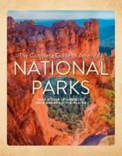 The Complete Guide To America's National Parks