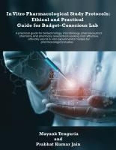 In Vitro Pharmacological Study Protocols: Ethical And Practical Guide For Budget Conscious Lab