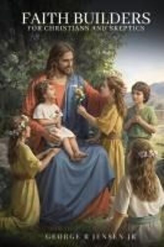 Faith Builders: For Christians And Skeptics