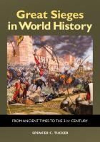 Great Sieges In World History: From Ancient Times To The 21st Century