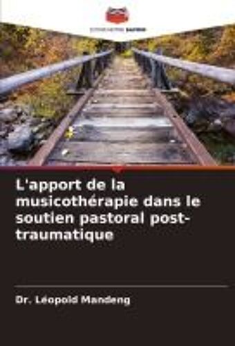 L'apport De La Musicothérapie Dans Le Soutien Pastoral Post-Traumatique