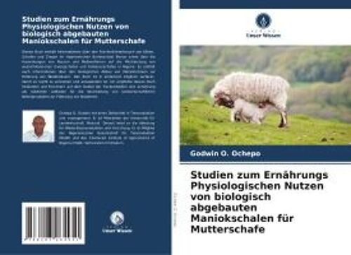 Studien Zum Ernährungs Physiologischen Nutzen Von Biologisch Abgebauten Maniokschalen Für Mutterschafe