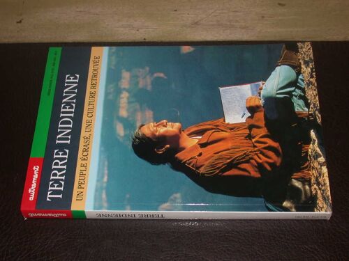 Terre Indienne. Un Peuple Écrasé, Une Culture Retrouvée