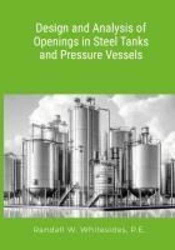Design And Analysis Of Openings In Steel Tanks And Pressure Vessels