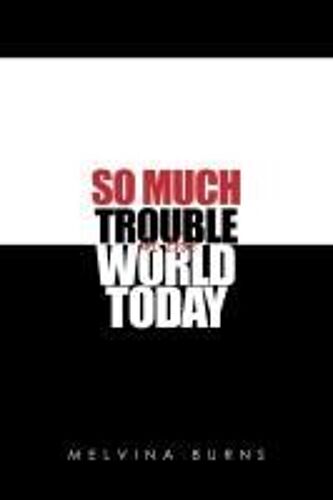 So Much Trouble In The World Today