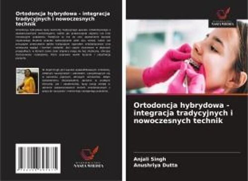 Ortodoncja Hybrydowa - Integracja Tradycyjnych I Nowoczesnych Technik