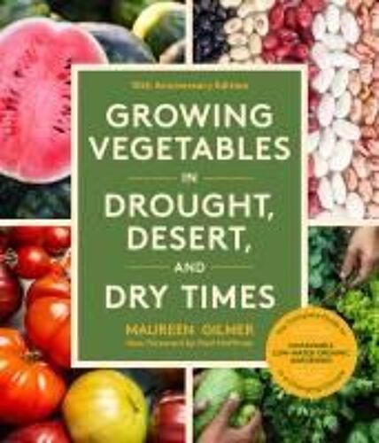 Growing Vegetables In Drought, Desert, And Dry Times, 10th Anniversary Edition