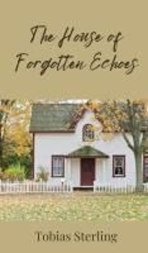 The House Of Forgotten Echoes