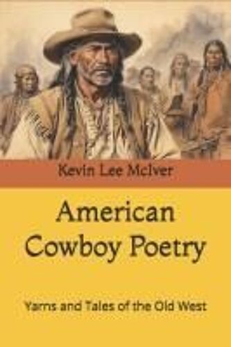 American Cowboy Poetry: Yarns And Tales Of The Old West