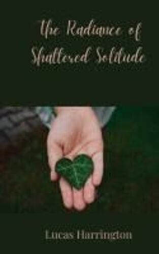 The Radiance Of Shattered Solitude