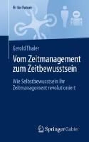 Vom Zeitmanagement Zum Zeitbewusstsein