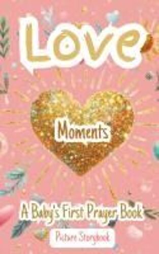 Love Moments - A Baby's First Prayer Book - Picture Storybook