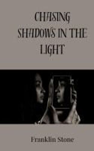 Chasing Shadows In The Light