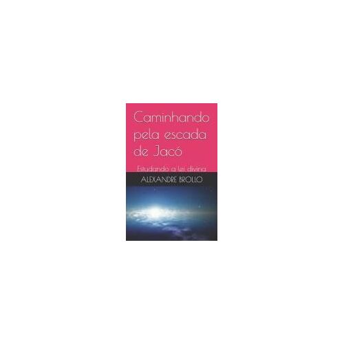 Caminhando Pela Escada De Jacó: Estudando A Lei Divina (Portuguese Edition)