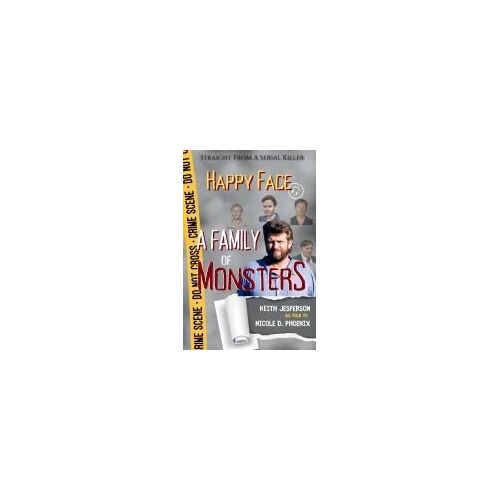 Happy Face: A Family Of Monsters (Straight From A Serial Killer)