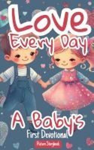 Love Every Day - A Baby's First Devotional - Picture Storybook