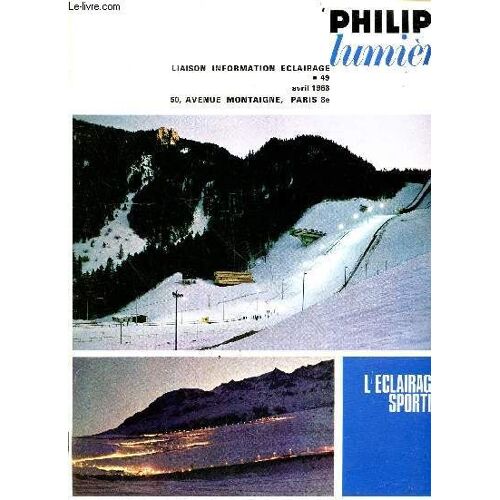Philips Lumiere Liaison Information Eclairage N°49 - Avril 1968 - L Eclairage Sportif - Les Terrains De Football, Les Courts De Tennis, Les Hippodromes, Les Pistes De Bobsleigh Et De Luge, Gymnase(...)