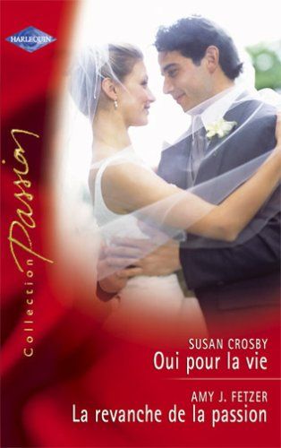La Revanche De La Passion ; Oui Pour La Vie