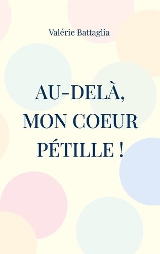 Au-Delà, Mon Coeur Pétille !