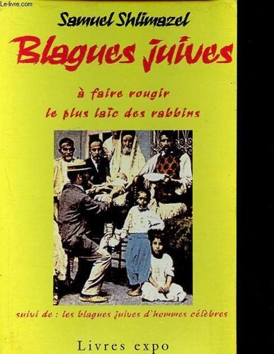 Blagues Juives À Faire Rougir Le Plus Laïc Des Rabbins - Suivi De Les Blagues Juives D Hommes Célèbres.