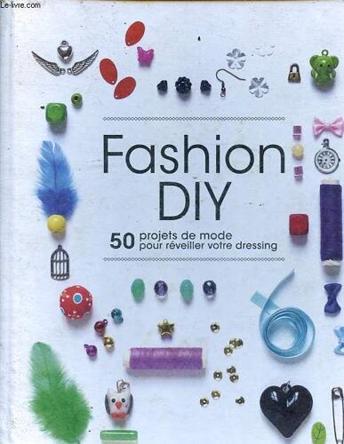 Fashion Diy - 50 Projets De Mode Pour Réveiller Votre Dressing.