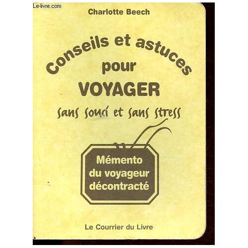 Conseils Et Astuces Pour Voyager Sans Souci Et Sans Stress - Mémento Du Voyageur Décontracté.