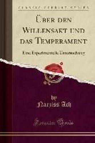 Ach, N: Über Den Willensakt Und Das Temperament