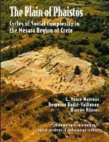The Plain Of Phaistos: Cycles Of Social Complexity In The Mesara Region Of Crete