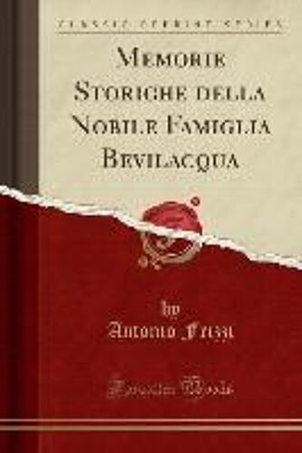 Frizzi, A: Memorie Storiche Della Nobile Famiglia Bevilacqua