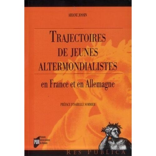 Trajectoires De Jeunes Altermondialistes - En France Et En Allemagne
