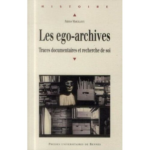 Les Ego-Archives - Traces Documentaires Et Recherche De Soi