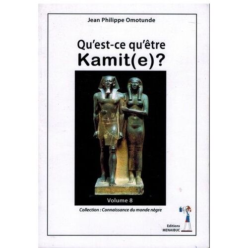 Qu'est-Ce Qu'être Kamit(E) ?