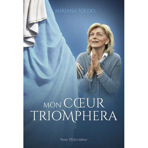 Mon Coeur Triomphera - La Vierge Marie À Medjugorje