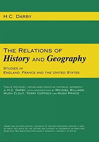 The Relations Of History And Geography: Studies In England, France And The United States