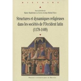 Structures Et Dynamiques Religieuses Dans Les Sociétés De L'occident Latin (1179-1449)
