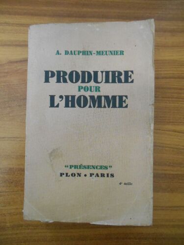 Produire Pour L'homme / A. Dauphin-Meunier / Réf50140