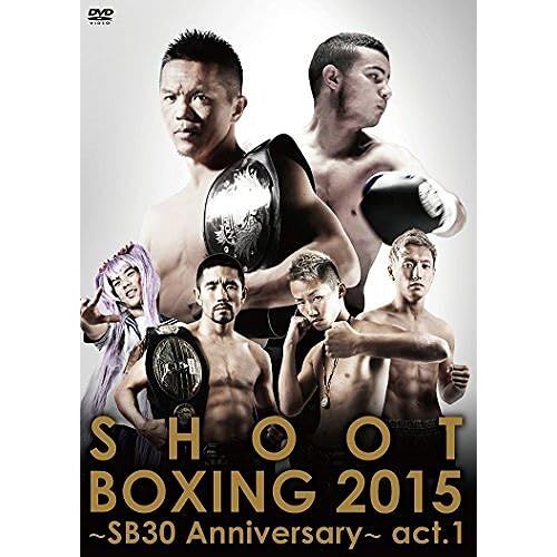 Shoot Boxing2015 Sb30 Anniversary Act.1 [Dvd]