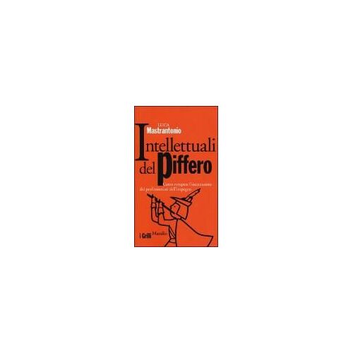 Mastrantonio, L: Intellettuali Del Piffero. Come Rompere L'i