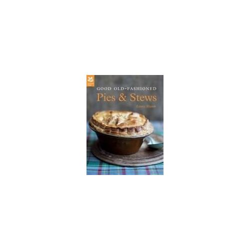 Good Old-Fashioned Pies & Stews