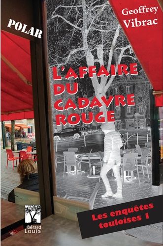 Les Enquêtes Touloises - Tome 1 - L'affaire Du Cadavre Rouge