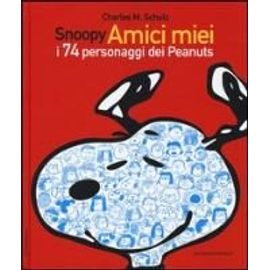 Snoopy Amici Miei. I 74 Personaggi Dei Peanuts