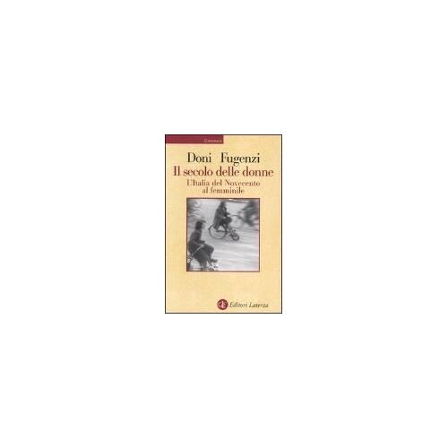 Fugenzi, M: Secolo Delle Donne. L'italia Del Novecento Al Fe