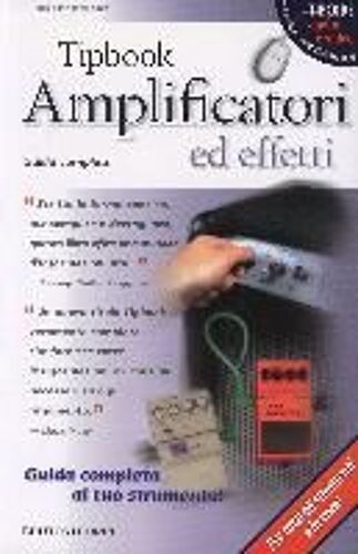 Tipbook. Amplificatori Ed Effetti. Guida Completa