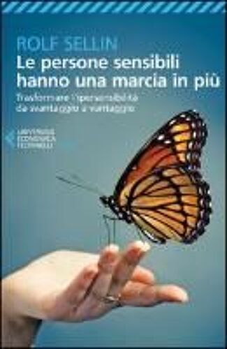 Le Persone Sensibili Hanno Una Marcia In Più. Trasformare L'ipersensibilità Da Svantaggio A Vantaggio